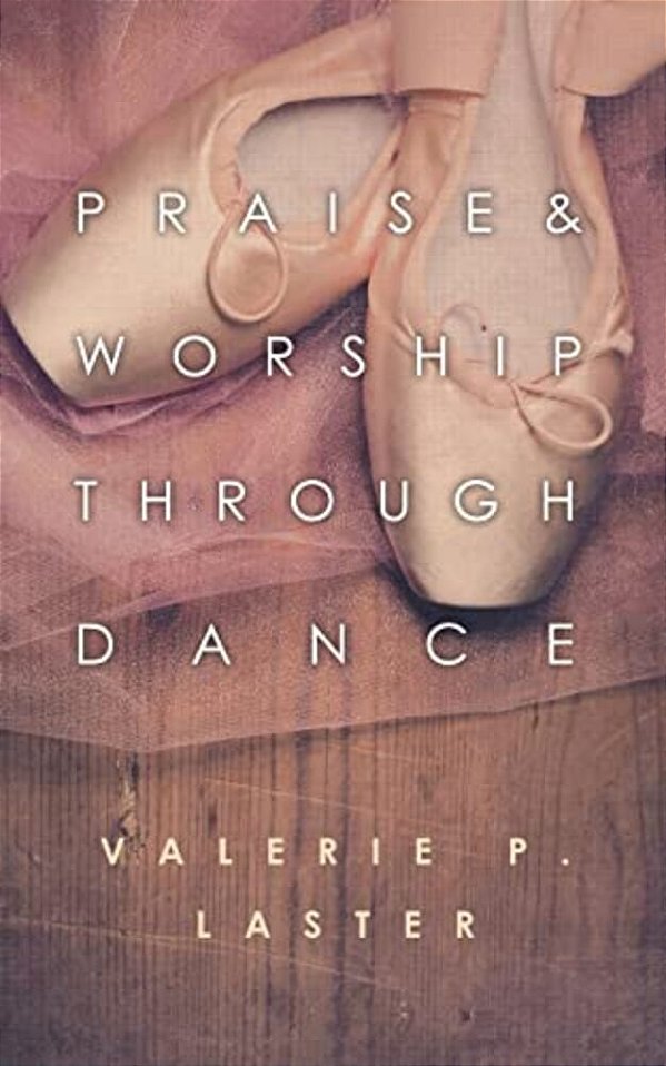 Praise & Worship Through Dance-..