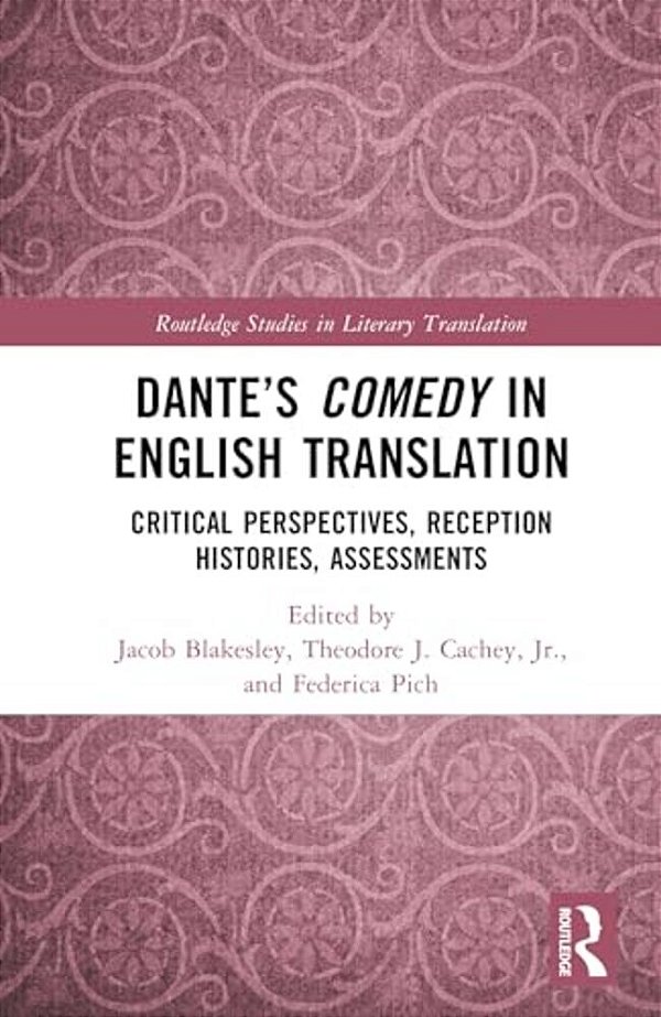 Dante's Comedy In English Translation: Critical Perspectives, Reception Histories, Assessments-..