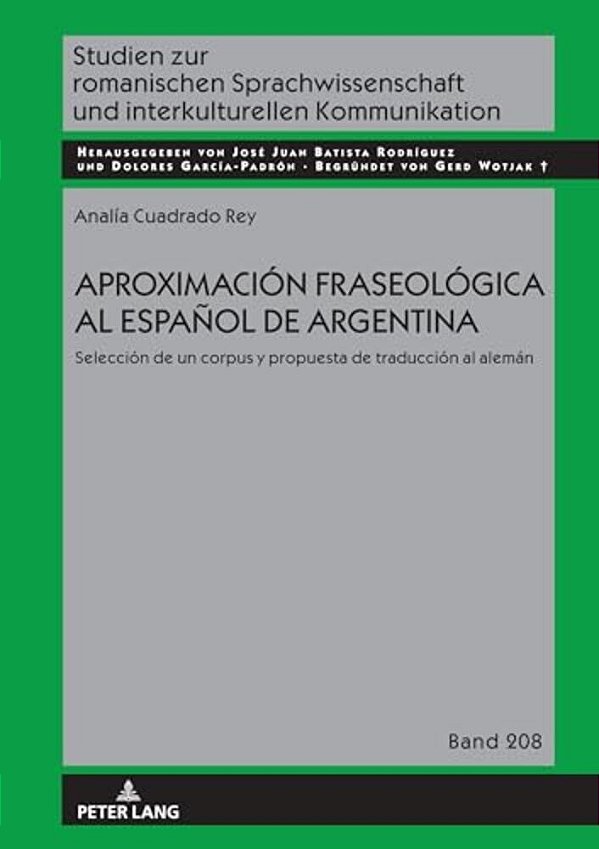 Aproximación Fraseológica Al Español De Argentina: Selección De Un Corpus Y Propuesta De Traducción Al Alemán-..