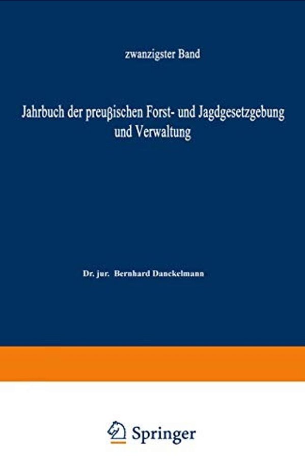 Jahrbuch Der Preußischen Forst- Und Jagdgesetzgebung Und Verwaltung: Zwanzigster Band-..