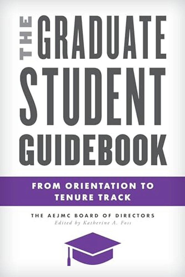 Graduate Student Guidebook: From Orientation To Tenure Track-..