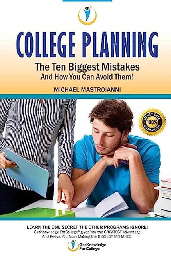 College Planning: The Ten Biggest Mistakes: And How You Can Avoid Them-..