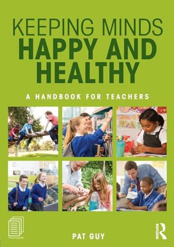 Keeping Minds Happy And Healthy: A Handbook For Teachers-..