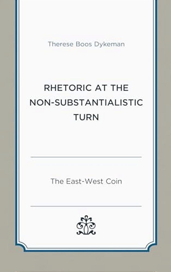 Rhetoric At The Non-Substantialistic Turn: The East-West Coin-..