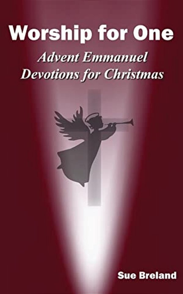 Worship For One: Advent Emmanuel: Devotions For Christmas-..