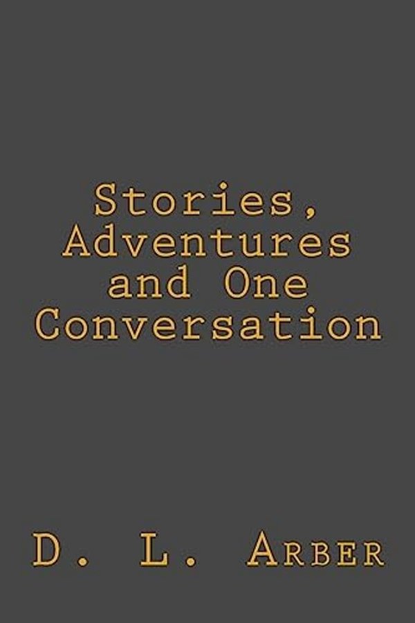 Stories, Adventures And One Conversation-..
