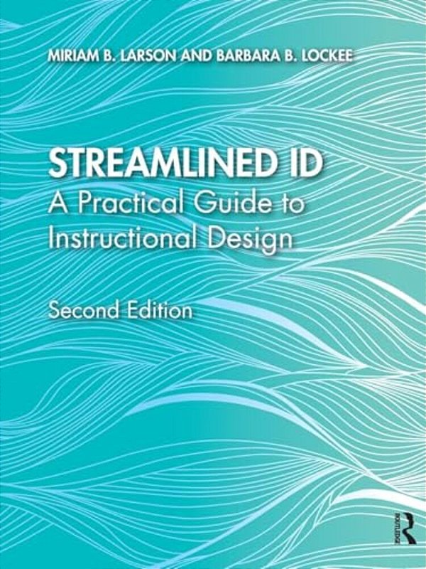 Streamlined Id: A Practical Guide To Instructional Design-..