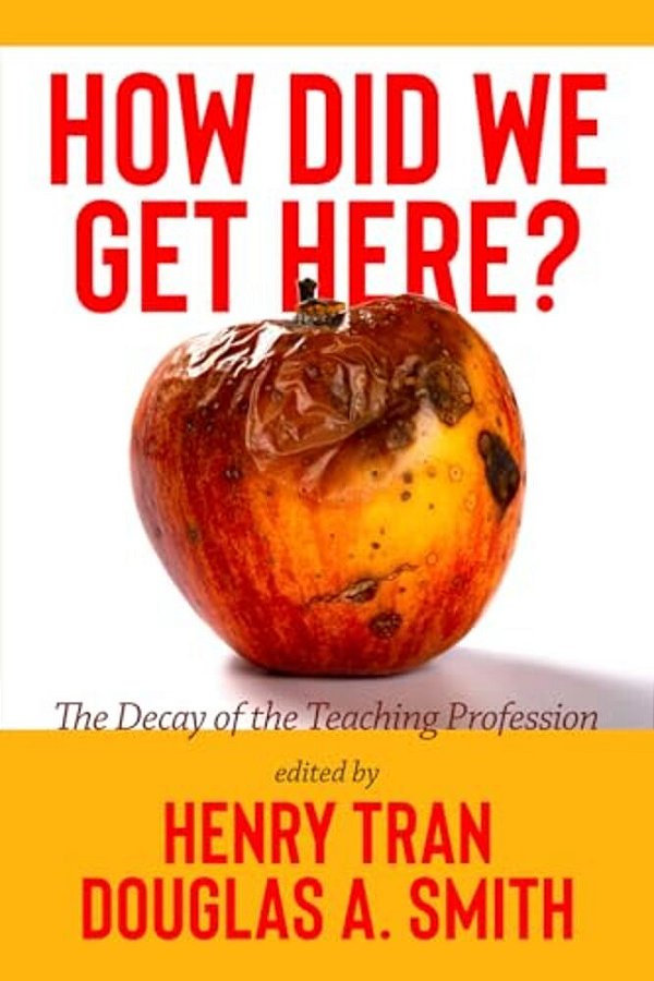 How Did We Get Here?: The Decay Of The Teaching Profession-..