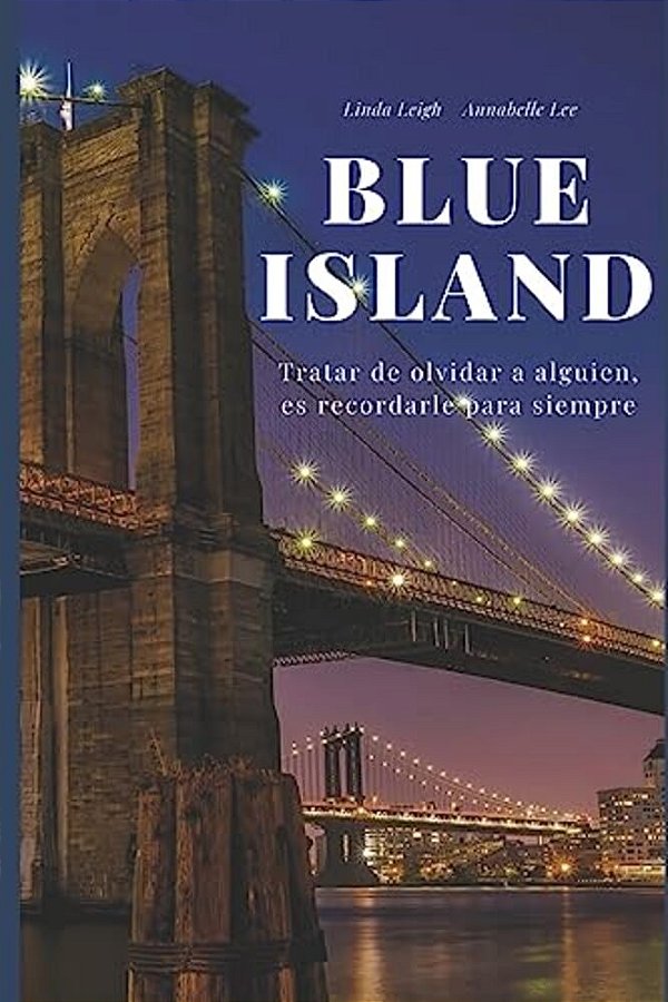 Blue Island: Tratar De Olvidar A Alguien, ES Recordarle Para Siempre-..