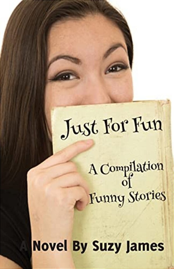 Just For Fun: A Compilation Of Funny Stories-..