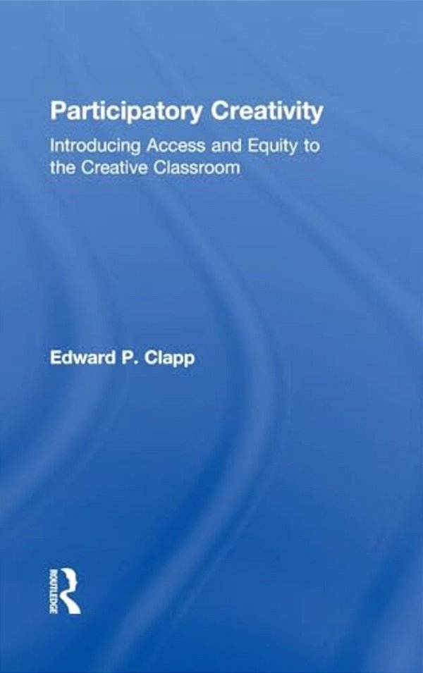 Participatory Creativity: Introducing Access And Equity To The Creative Classroom-..