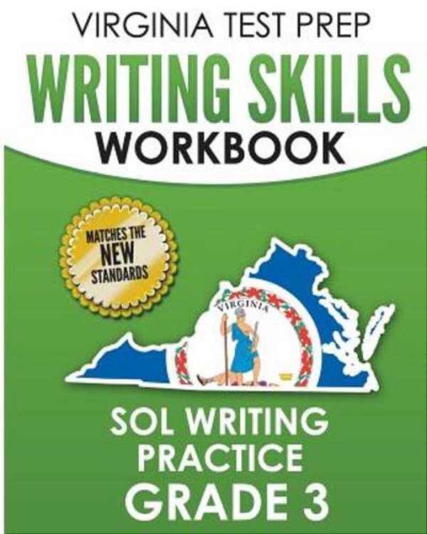Virginia Test Prep Writing Skills Workbook Sol Writing Practice Grade 3: Develops Sol Writing, Research, And Reading Skills-..