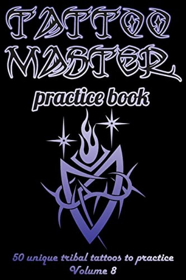 Tattoo Master Practice Book - 50 Unique Tribal Tattoos To Practice: 6 X 9(15.24 X 22.86 Cm) Size Page With 3 Dots Per Inch To Draw Tattoos With Hand-d-..