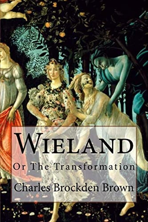 Wieland: Or, The Transformation Charles Brockden Brown-..