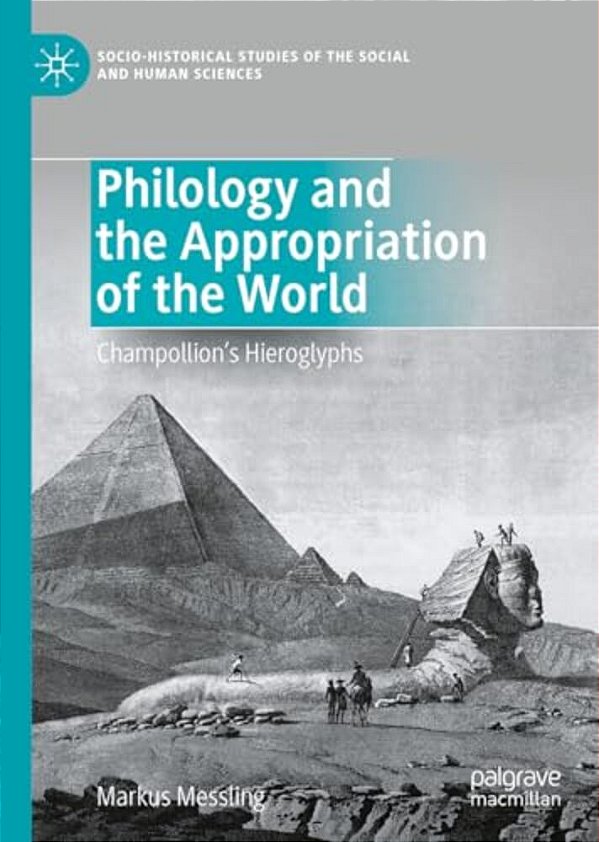 Philology And The Appropriation Of The World: Champollion's Hieroglyphs-..