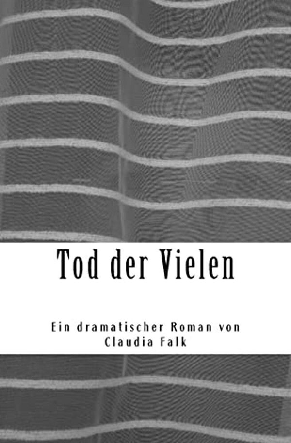 Tod Der Vielen: Ein Dramatischer Roman-..