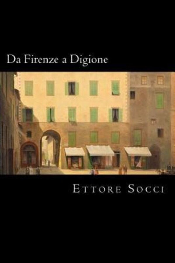 Da Firenze A Digione (Italian Edition)-..