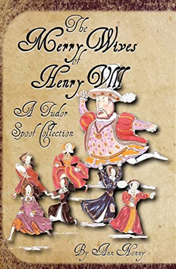 The Merry Wives Of Henry VIII: A Tudor Spoof Collection-..