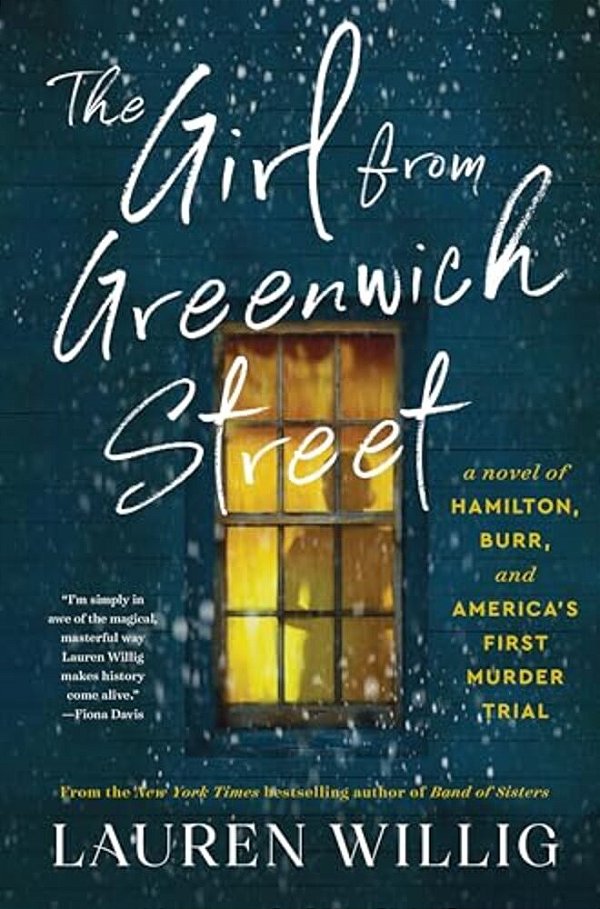 The Girl From Greenwich Street: A Novel Of Hamilton, Burr, And America's First Murder Trial-..