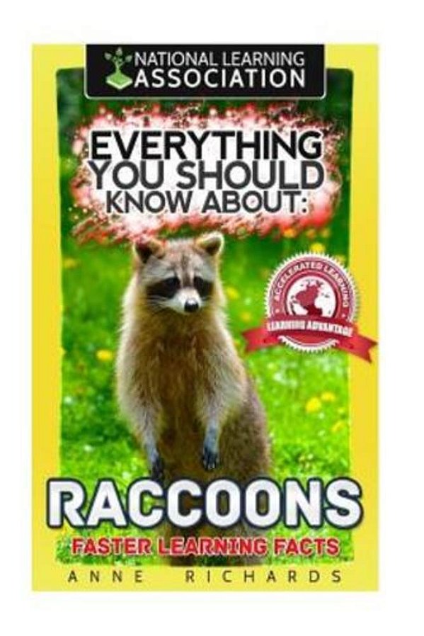 Everything You Should Know About: Raccoons Faster Learning Facts-..