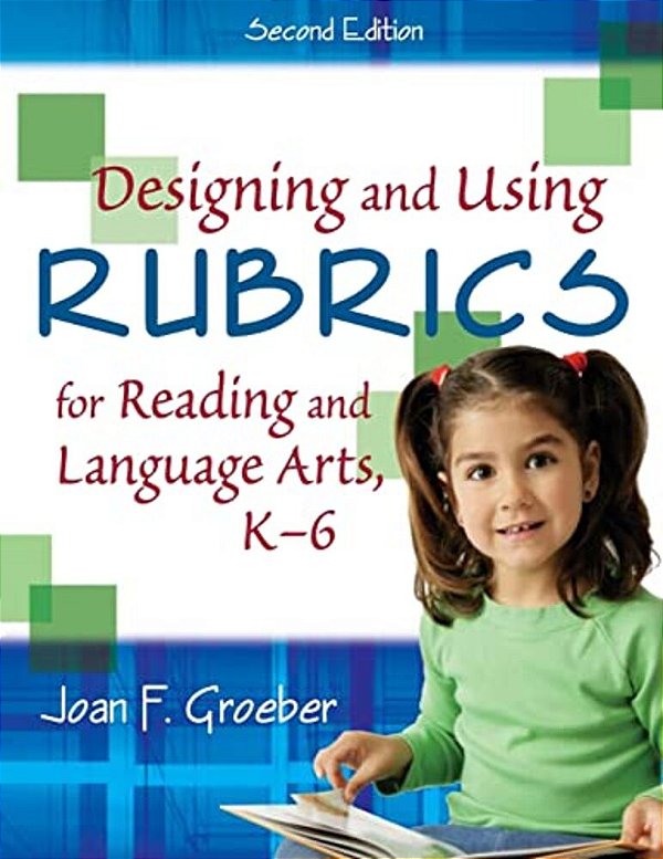 Designing And Using Rubrics For Reading And Language Arts, K-6-..