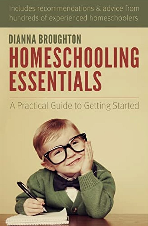 Homeschooling Essentials: A Practical Guide To Getting Started-..