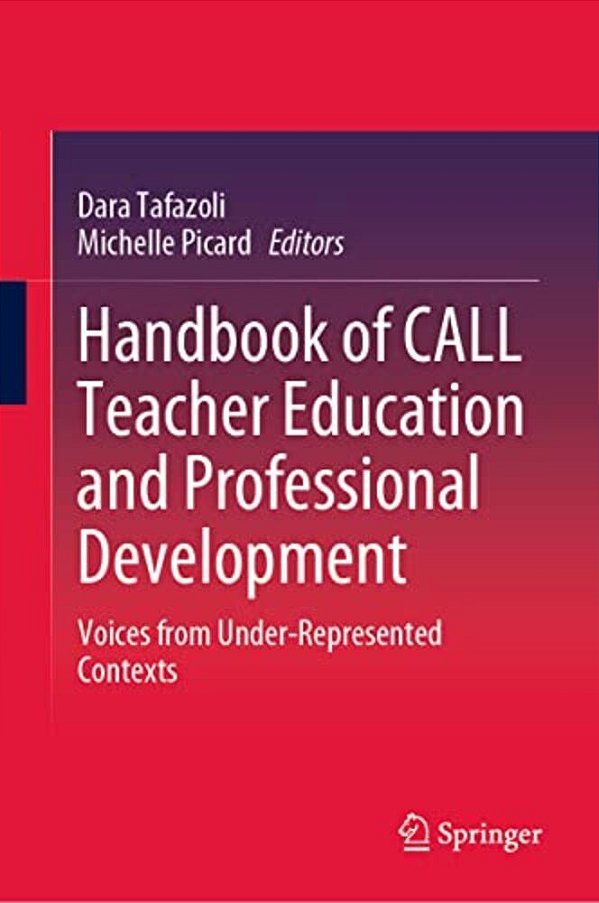 Handbook Of Call Teacher Education And Professional Development: Voices From Under-Represented Contexts-..