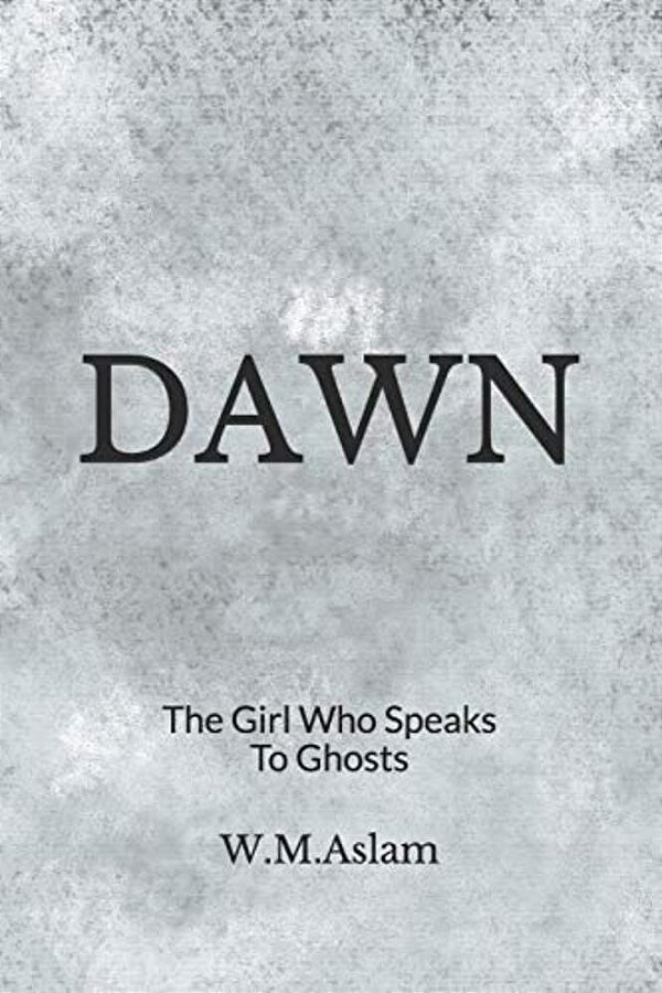 Dawn: The Girl Who Speaks To Ghosts-..
