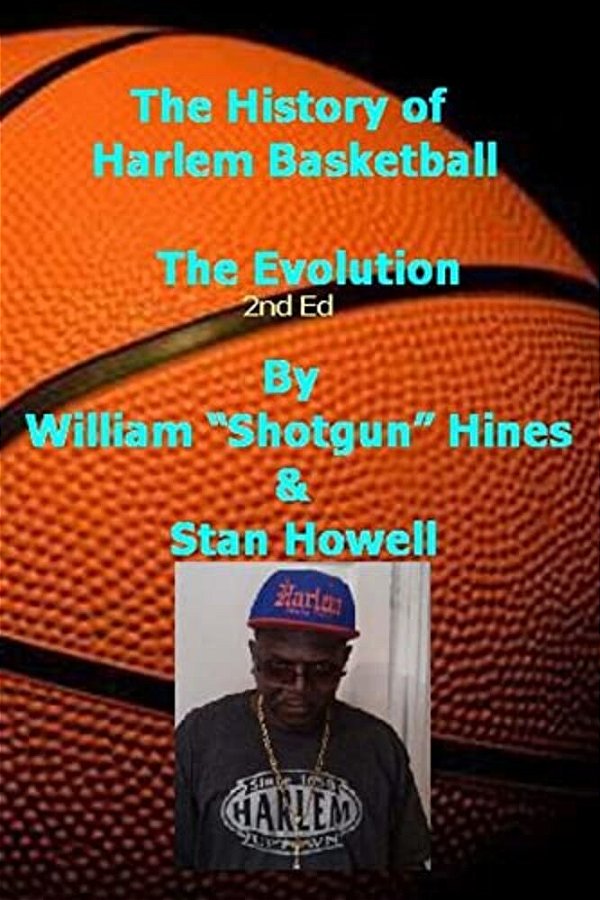 History Of Harlem Basketball - The Evolution: Stan Howell-..