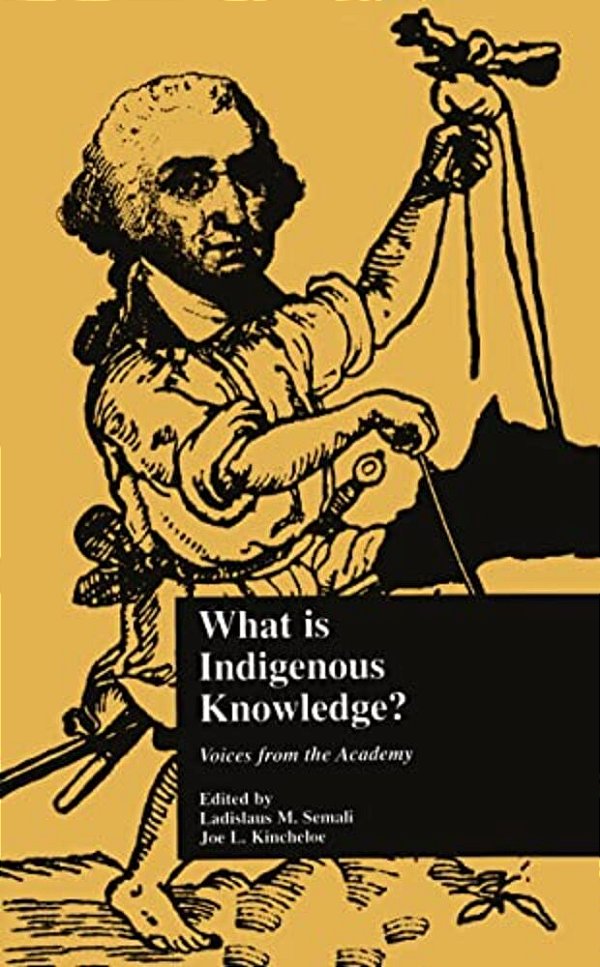 What Is Indigenous Knowledge?: Voices From The Academy-..
