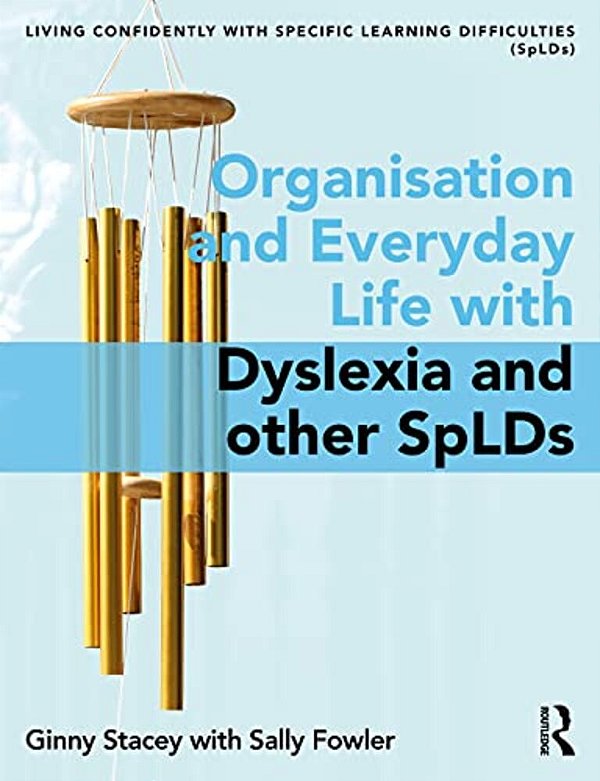 Organisation And Everyday Life With Dyslexia And Other Splds-..