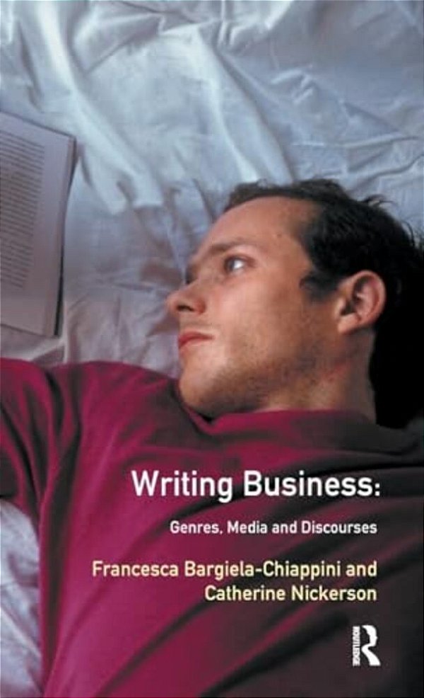 Writing Business: Genres, Media And Discourses-..