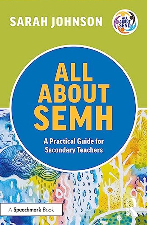 All About Semh: A Practical Guide For Secondary Teachers-..
