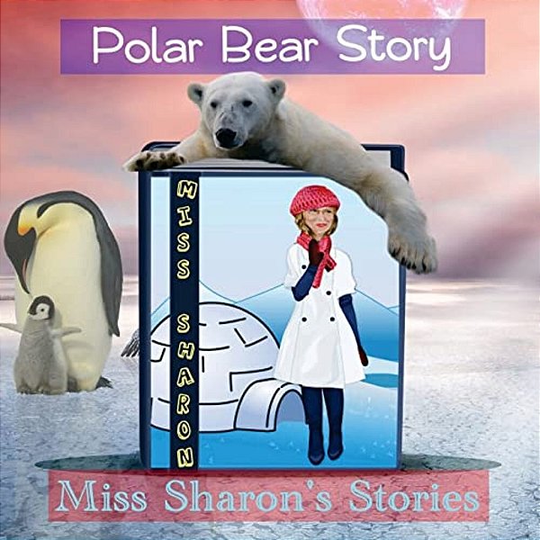 Polar Bear Story: Miss Sharon's Stories-..