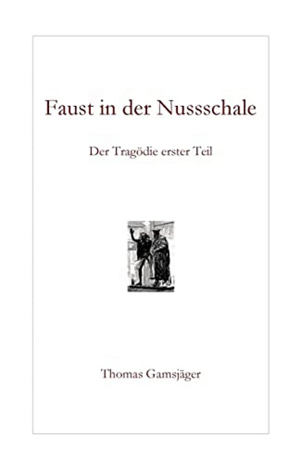 Faust In Der Nussschale: Der Tragödie Erster Teil-..