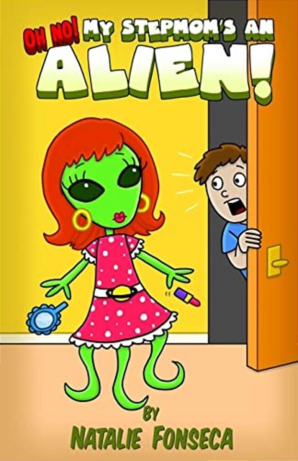 Oh No! My Stepmom's An Alien!-..