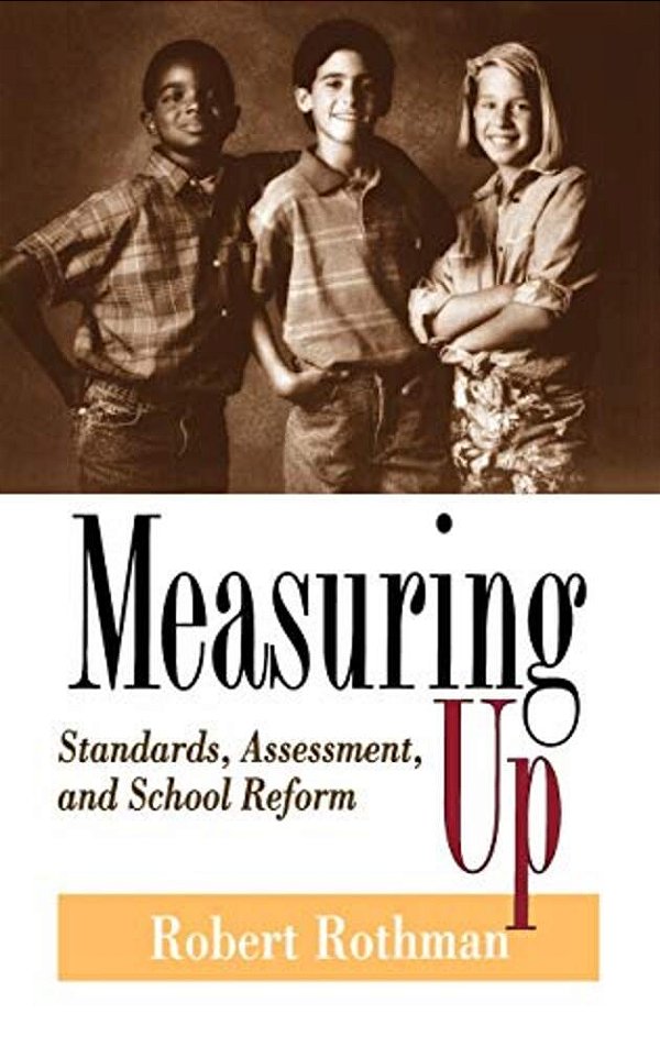 Measuring Up: Standards, Assessment, And School Reform-..