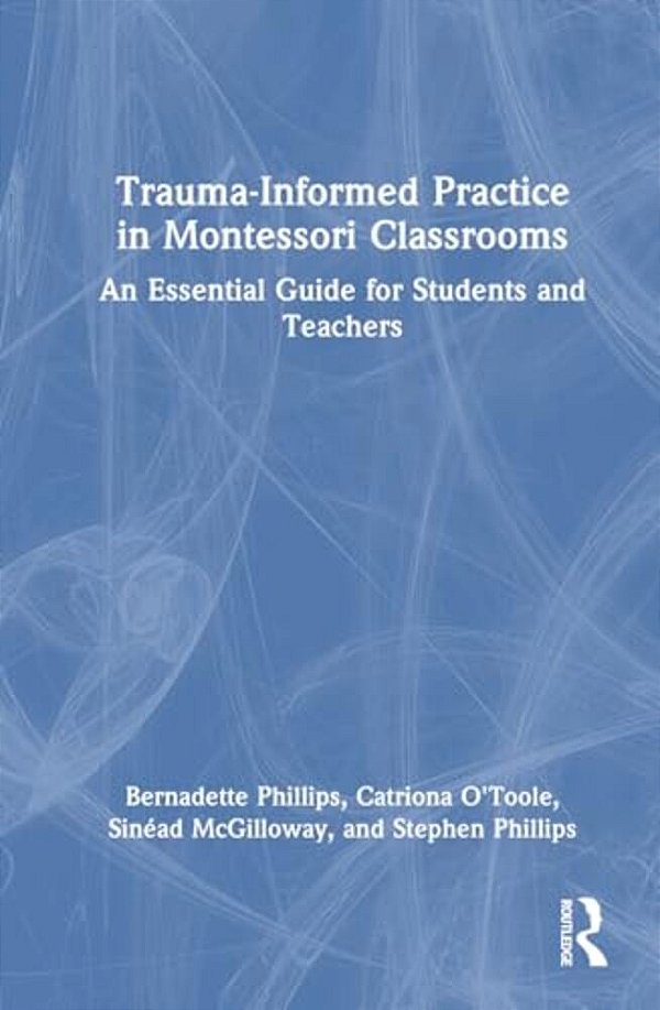 Trauma-Informed Practice In Montessori Classrooms: An Essential Guide For Students And Teachers-..