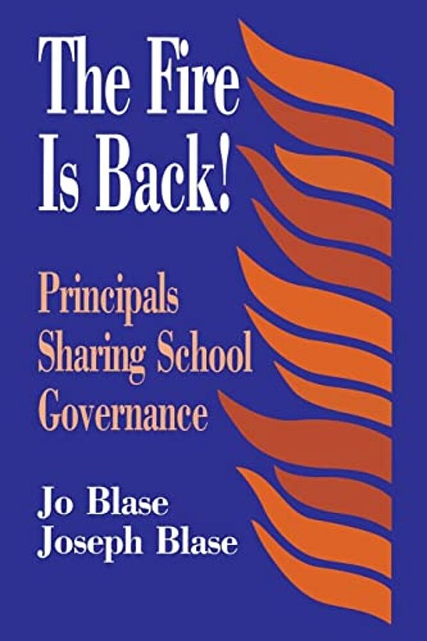 The Fire Is Back!: Principals Sharing School Governance-..