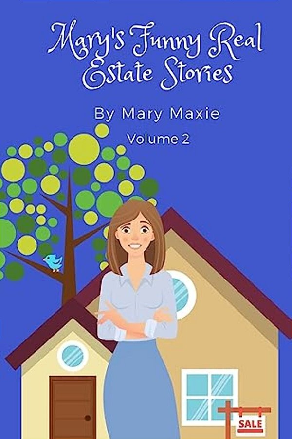 Mary's Funny Real Estate Stories: Volume 2-..