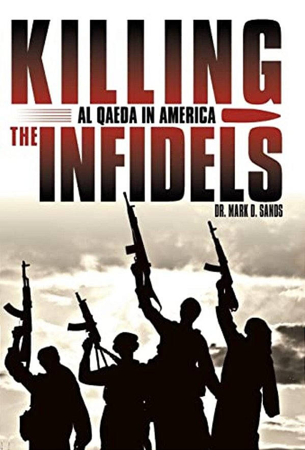 Killing The Infidels: Al Qaeda In America-..