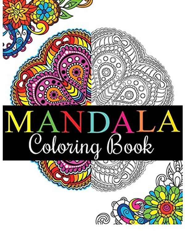 Mandala Coloring Book: 100+ Unique Mandala Designs And Stress Relieving Patterns For Adult Relaxation, Meditation, And Happiness (Magnificent Mandalas-..