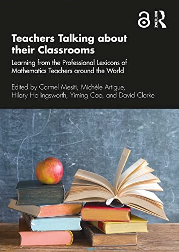 Teachers Talking About Their Classrooms: Learning From The Professional Lexicons Of Mathematics Teachers Around The World-..