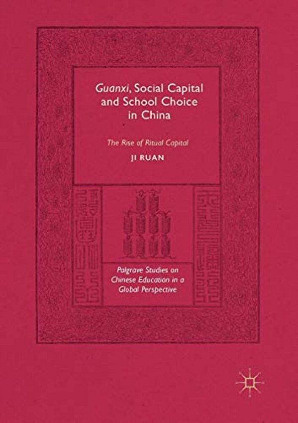 Guanxi, Social Capital And School Choice In China: The Rise Of Ritual Capital-..
