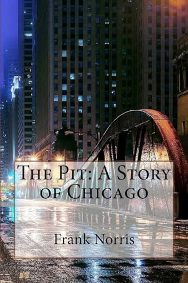 The Pit: A Story Of Chicago Frank Norris-..