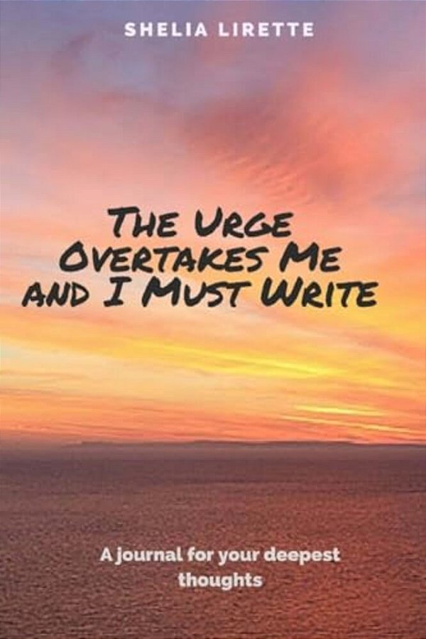 The Urge Overtakes Me And I Must Write-..