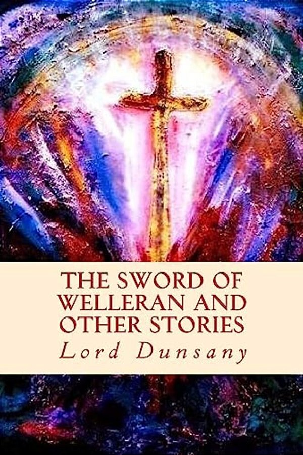 The Sword Of Welleran And Other Stories-..
