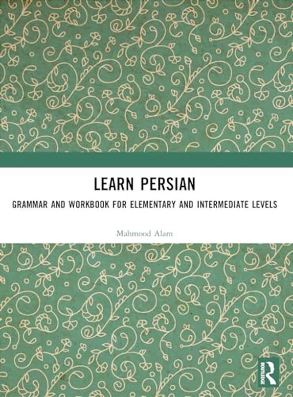 Learn Persian: Grammar And Workbook For Elementary And Intermediate Levels-..