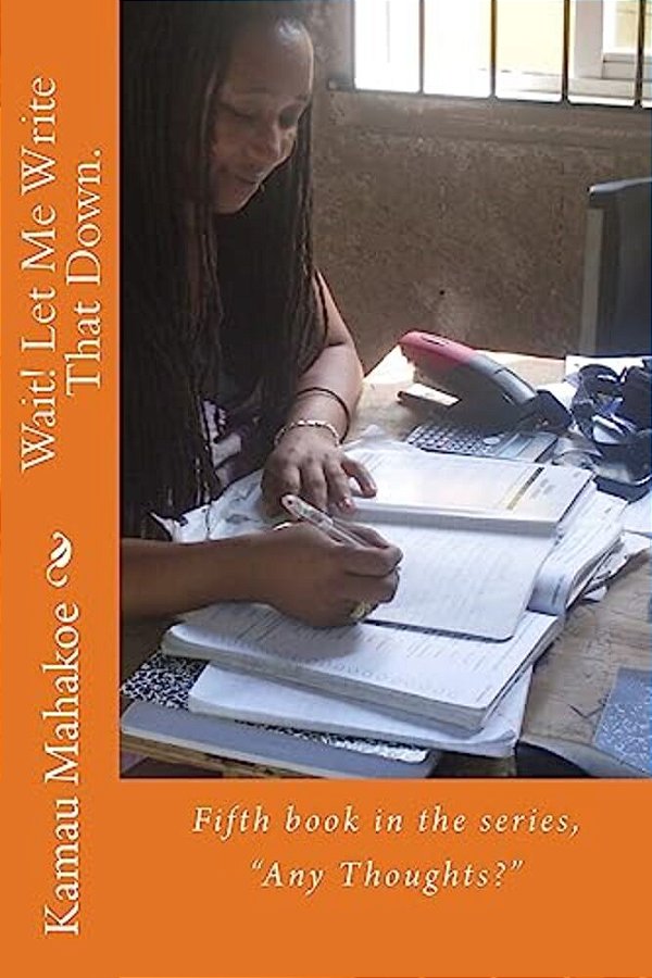 Wait! Let Me Write That Down.: Fifth Book In The Series, Any Thoughts?-..