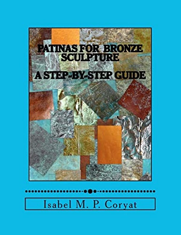 Patinas For Bronze Sculpture: Step-By-step Guide To Beautiful Patinas-..